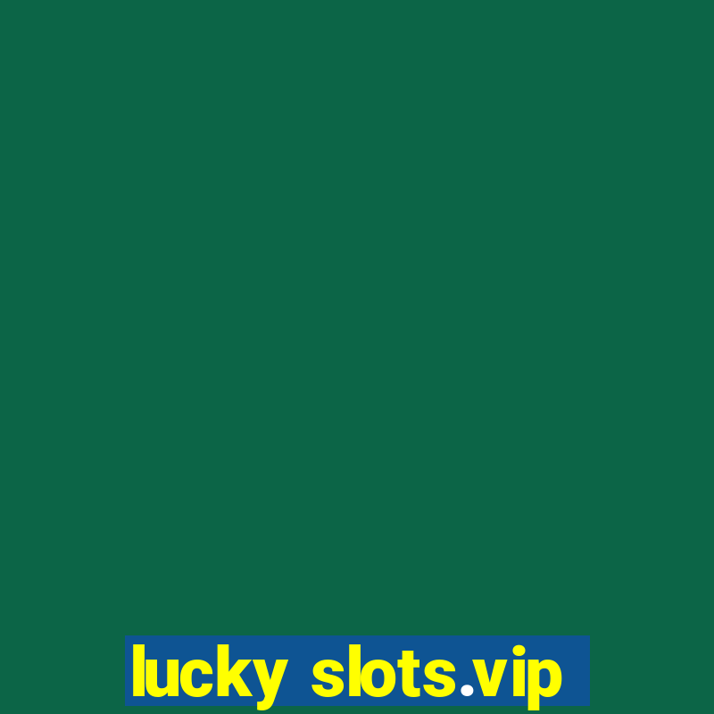 lucky slots.vip